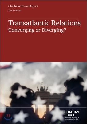 Transatlantic Relations: Converging or Diverging