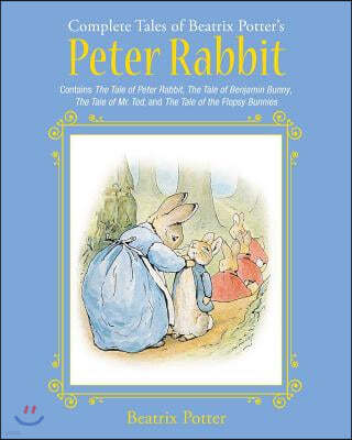 The Complete Tales of Beatrix Potter's Peter Rabbit: Contains the Tale of Peter Rabbit, the Tale of Benjamin Bunny, the Tale of Mr. Tod, and the Tale