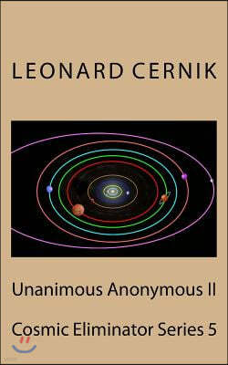 Unanimous Anonymous II: Cosmic Eliminator Series 5
