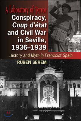 Conspiracy, Coup d' tat and Civil War in Seville, 1936-1939
