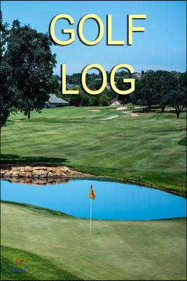 Golf Log: Record 100 games of golf in this handy 6" x 9" logbook