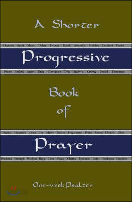 A Shorter Progressive Book of Prayer: One Week Psalter