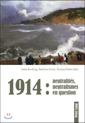 1914: Neutralites, Neutralismes En Question