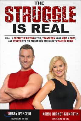 The Struggle Is Real: Finally Break the Dieting Cycle, Transform Your Mind & Body, and Evolve Into the Person You Have Always Wanted to Be