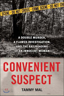 Convenient Suspect: A Double Murder, a Flawed Investigation, and the Railroading of an Innocent Woman