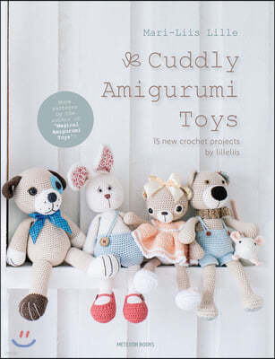 Cuddly Amigurumi Toys: 15 New Crochet Projects by Lilleliis