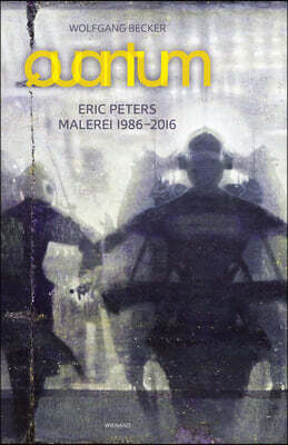 Eric Peters. Quantum: Malerei 1986-2016