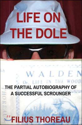 Life on the Dole: The Partial Autobiography of a Successful Scrounger