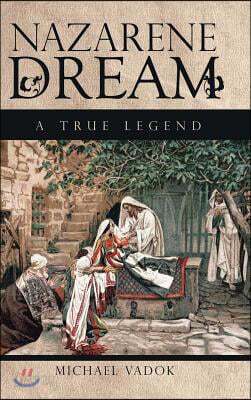 Nazarene Dream: A True Legend
