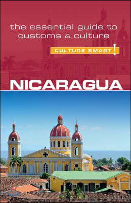 Nicaragua - Culture Smart!: The Essential Guide to Customs & Culture