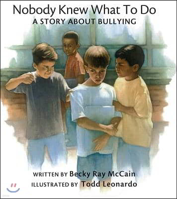 Nobody Knew What to Do: A Story about Bullying