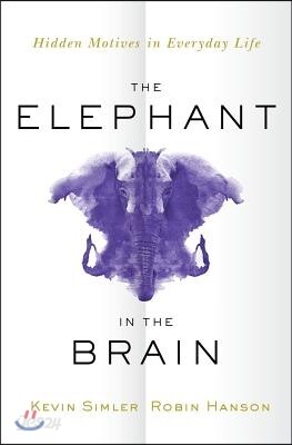 The Elephant in the Brain: Hidden Motives in Everyday Life