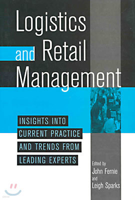 Logistics and Retail Management Insights Into Current Practice and Trends from Leading Experts