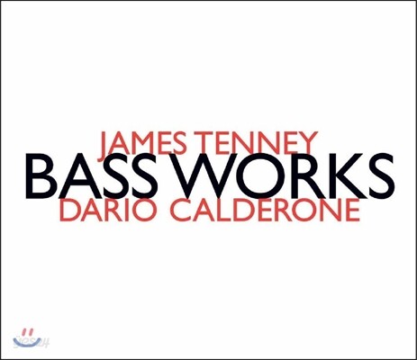 Dario Calderone 제임스 테니: 베이스 웍스 - 더블베이스 작품집 (James Tenney: Bass Works) 다리오 칼데로네, 윌리엄 레인, 프란체스코 딜론