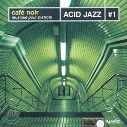 Cafe Noir Musique Pour Bistrots: Acid Jazz #1