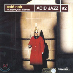 Cafe Noir Musique Pour Bistrots: Acid Jazz #2