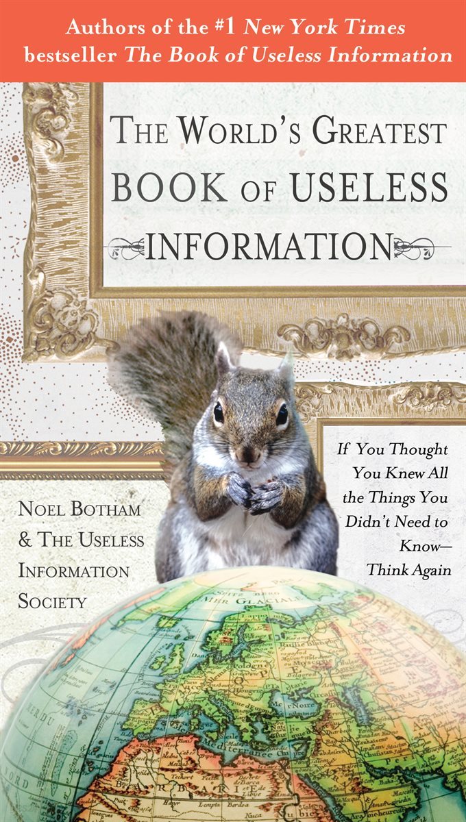 The World&#39;s Greatest Book of Useless Information