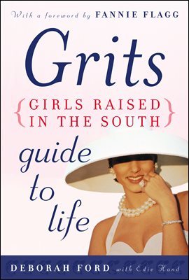 Grits (Girls Raised in the South) Guide to Life