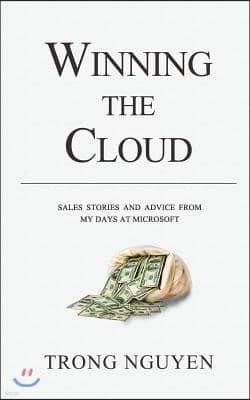 Winning The Cloud: Sales Stories And Advice From My Days At Microsoft