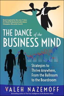 The Dance of the Business Mind: Strategies to Thrive Anywhere, From the Ballroom to the Boardroom