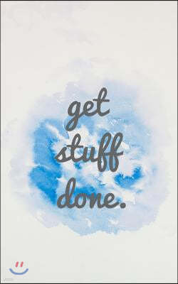 Get Stuff Done: Make it happens!