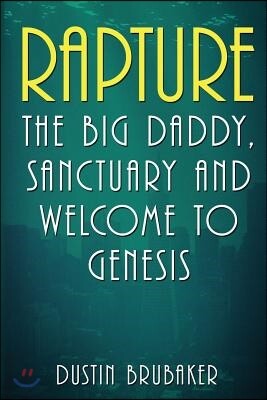 Rapture: The Big Daddy, Sanctuary and Welcome To Genesis