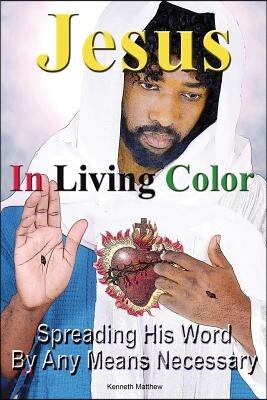 Jesus In Living Color: Spreading His Word By Any Means Necessary