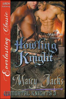 Howling Knight [Immortal Knights 3] (Siren Publishing Everlasting Classic Manlove)