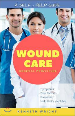 Wound Care: General Principles: A Self-Help Guide