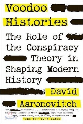 Voodoo Histories: The Role of the Conspiracy Theory in Shaping Modern History