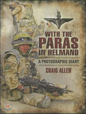 With the Paras in Helmand: A Photographic Diary