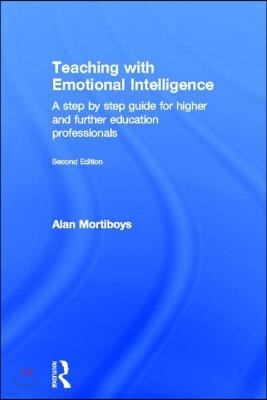 Teaching with Emotional Intelligence: A step-by-step guide for Higher and Further Education professionals