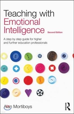 Teaching with Emotional Intelligence: A step-by-step guide for Higher and Further Education professionals