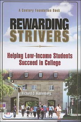 Rewarding Strivers: Helping Low-Income Students Succeed in College