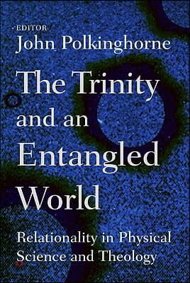 The Trinity and an Entangled World: Relationality in Physical Science and Theology