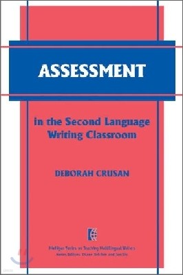 Assessment in the Second Language Writing Classroom