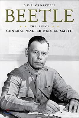 Beetle: The Life of General Walter Bedell Smith