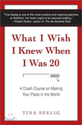 What I Wish I Knew When I Was 20: A Crash Course on Making Your Place in the World