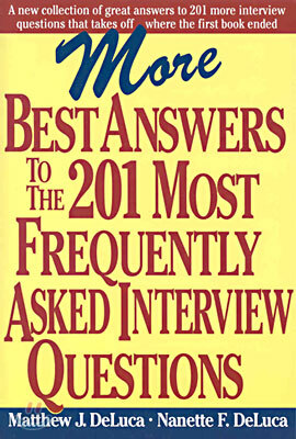 More Best Answers to the 201 Most Frequently Asked Interview Questions