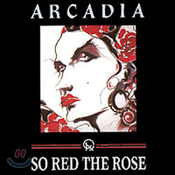 Arcadia - So Red The Rose