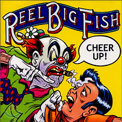 Reel Big Fish - Cheer Up