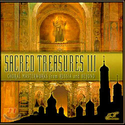 Sacred Treasures 3 : Choral Masterworks From Russia And Beyond