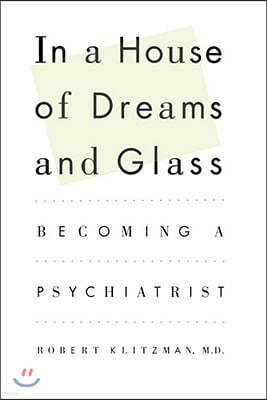 In a House of Dreams and Glass: Becoming a Psychiatrist