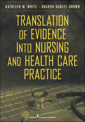 Translation of Evidence Into Nursing and Health Care Practice