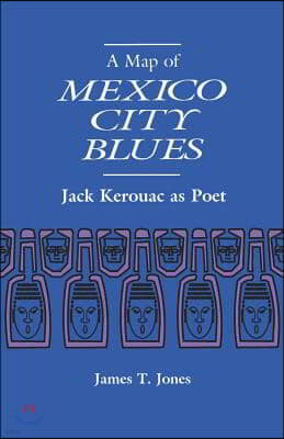 A Map of Mexico City Blues: Jack Kerouac as Poet