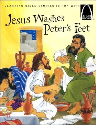 Jesus Washes Peter's Feet: The Story of Jesus Washing the Disciple's Feet