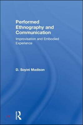 Performed Ethnography and Communication: Improvisation and Embodied Experience