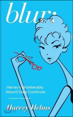 Blur: Harvey's Unbelievably Absurd Diary Continues