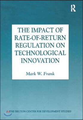 Impact of Rate-of-Return Regulation on Technological Innovation