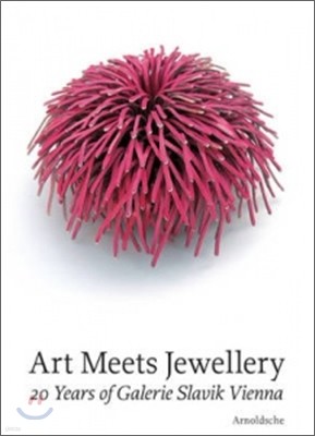 Art Meets Jewellery: 20 Jahre 20 Years: Galerie Slavik Wien Vienna